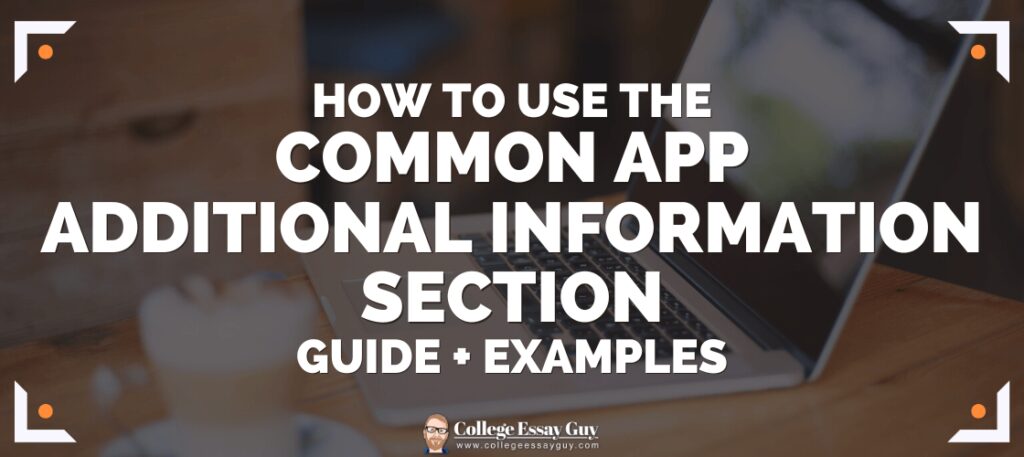 Text reads: "How to use the Common App Additional Information Section: Guide + Examples." Background shows an open laptop and a cup, with a College Essay Guy logo at the bottom.