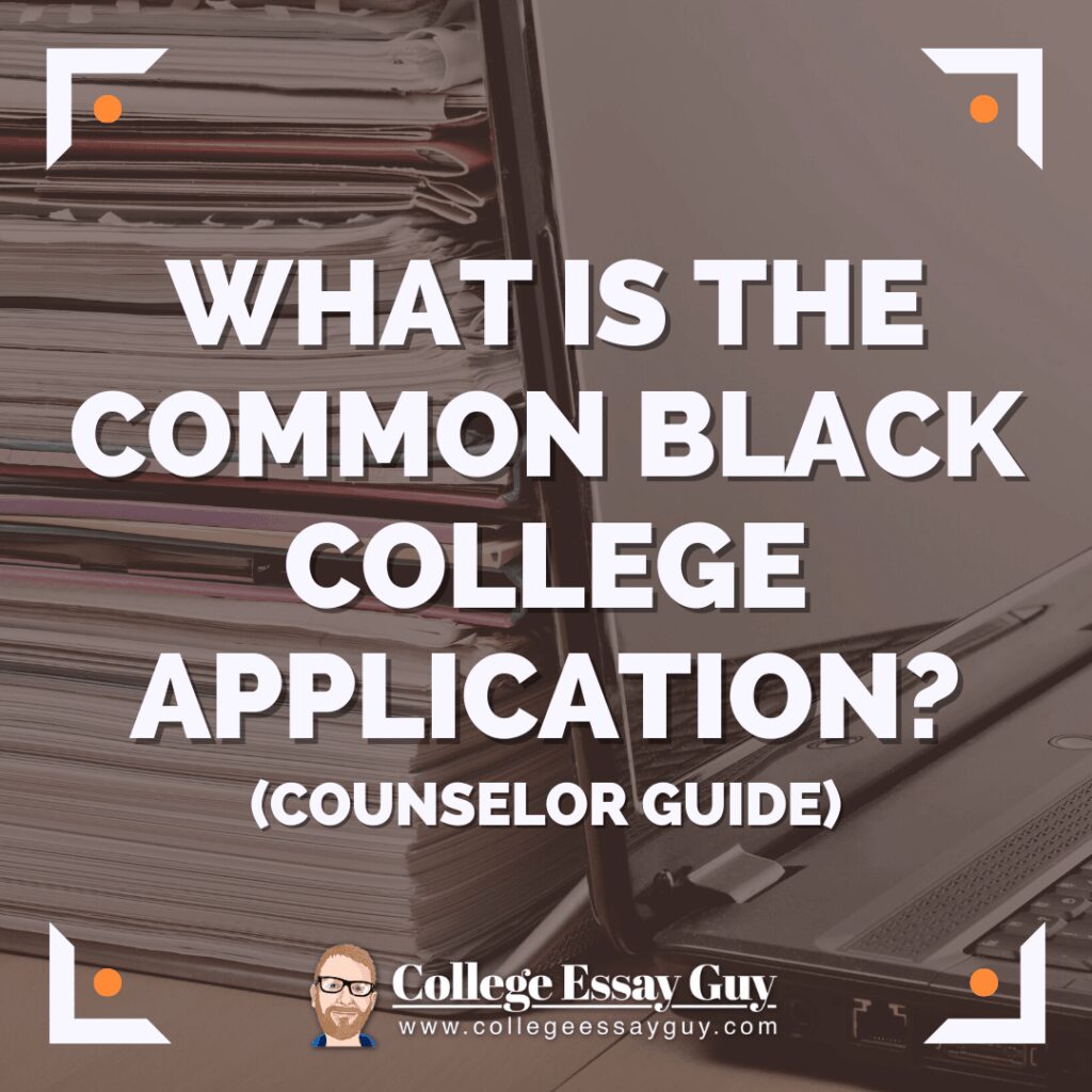 A stack of papers next to a laptop with the text: “What is the Common Black College Application? (Counselor Guide)” and “College Essay Guy” at the bottom.
