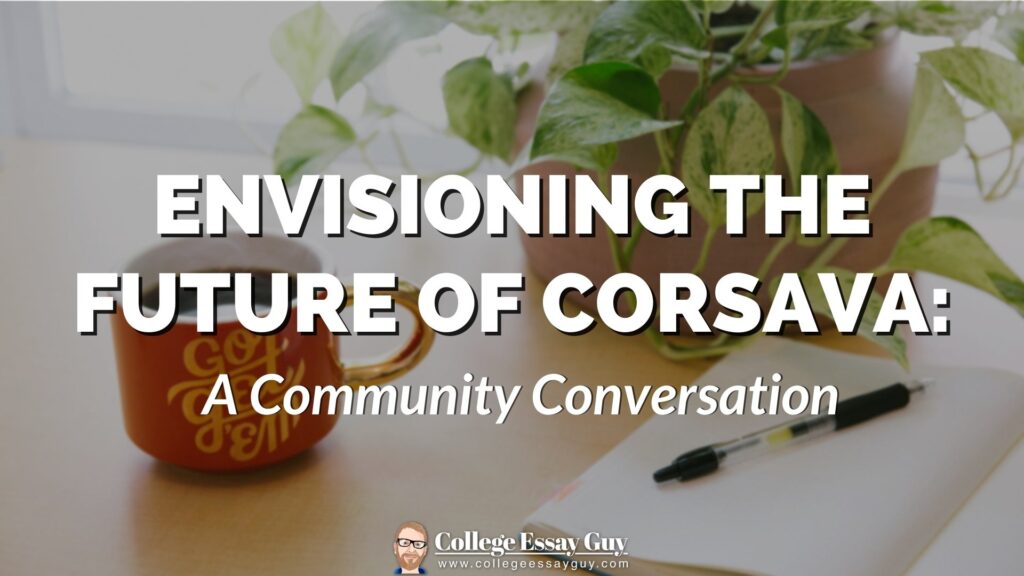 A mug, pen, and plants on a desk with the text: “Envisioning the Future of Corsava: A Community Conversation” and the College Essay Guy logo.