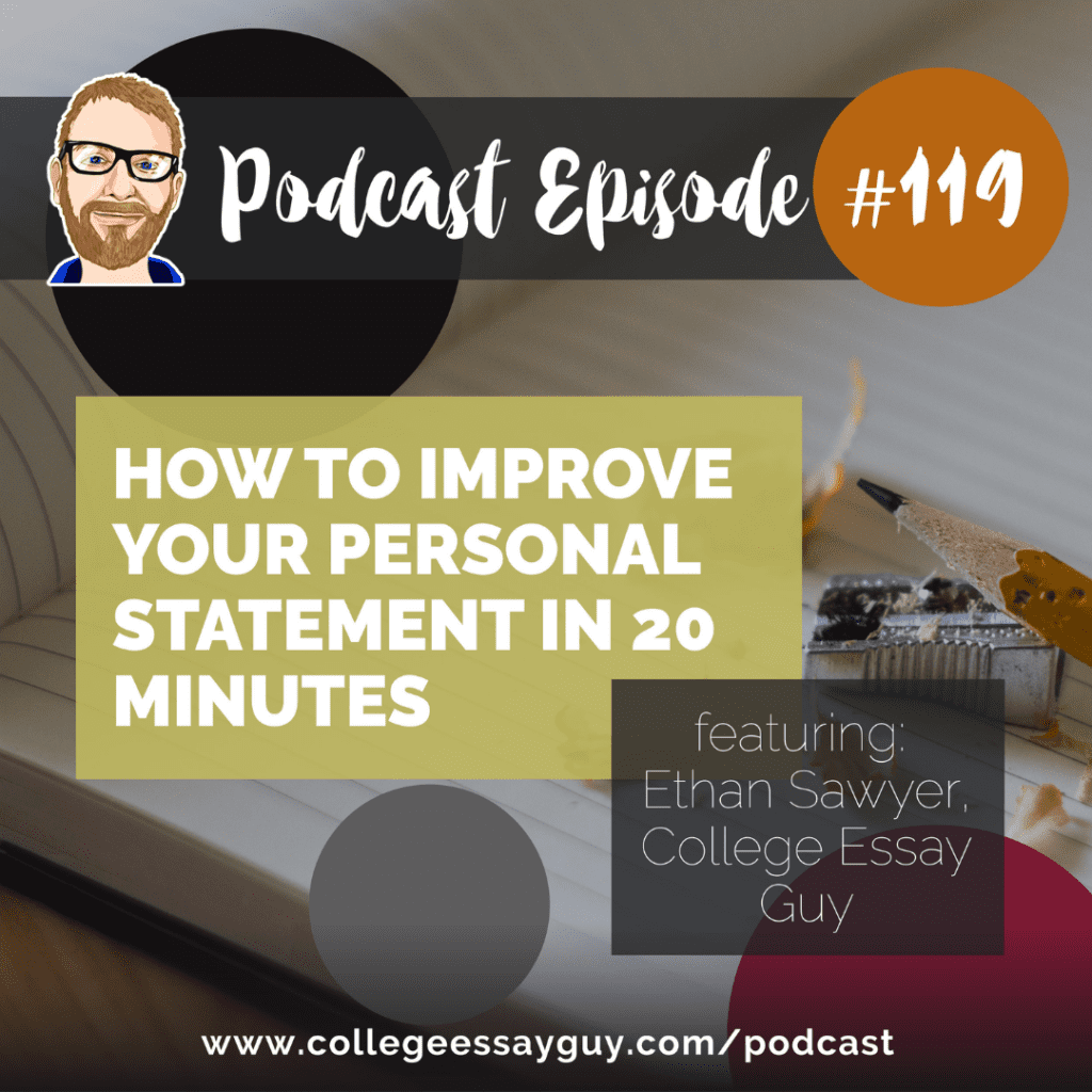 Podcast Episode 119 cover image titled "How to Improve Your Personal Statement in 20 Minutes," featuring Ethan Sawyer, College Essay Guy, with website link at the bottom.