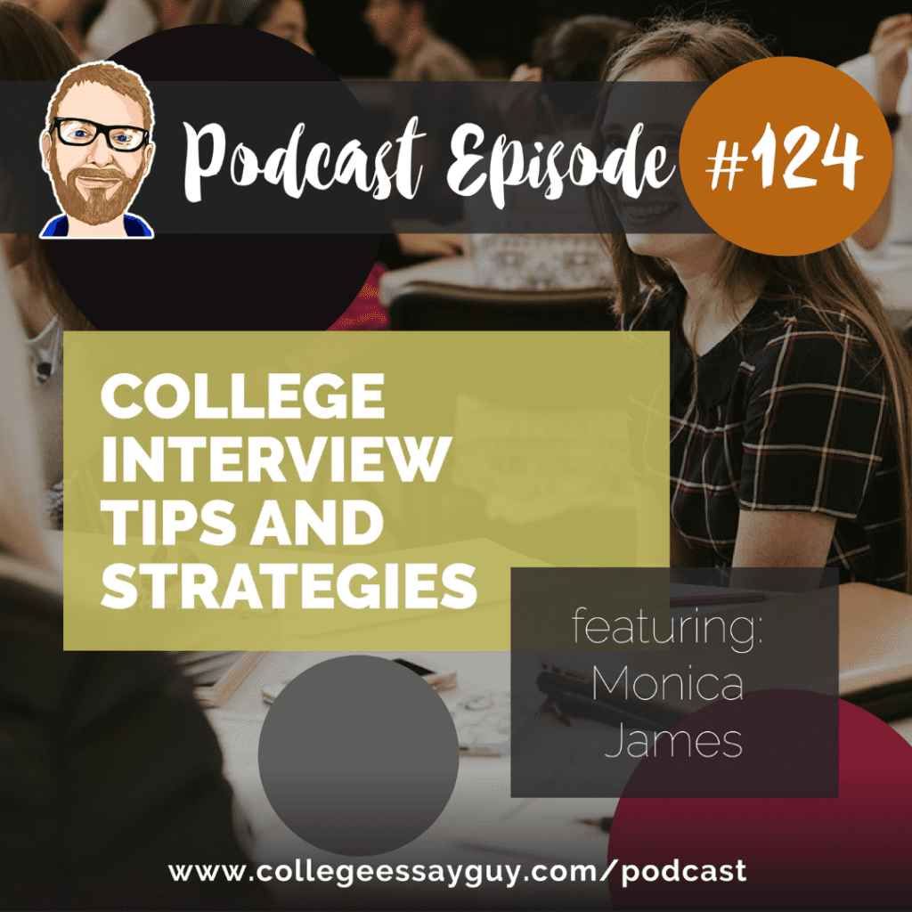 Podcast episode cover for “College Interview Tips and Strategies” featuring Monica James, episode #124, by College Essay Guy; shows students sitting in a classroom.