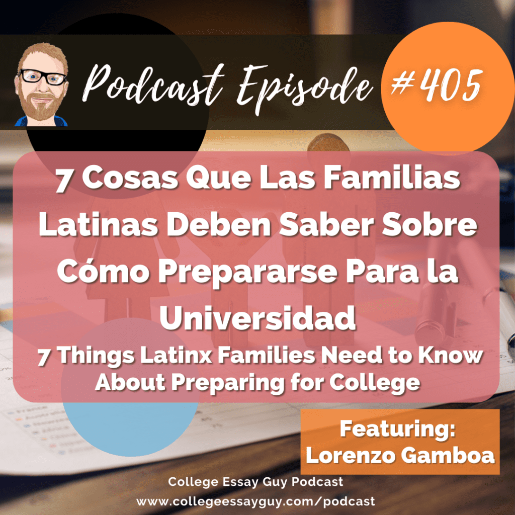 Podcast episode graphic in Spanish and English about 7 things Latinx families need to know about preparing for college, featuring Lorenzo Gamboa, episode 405.