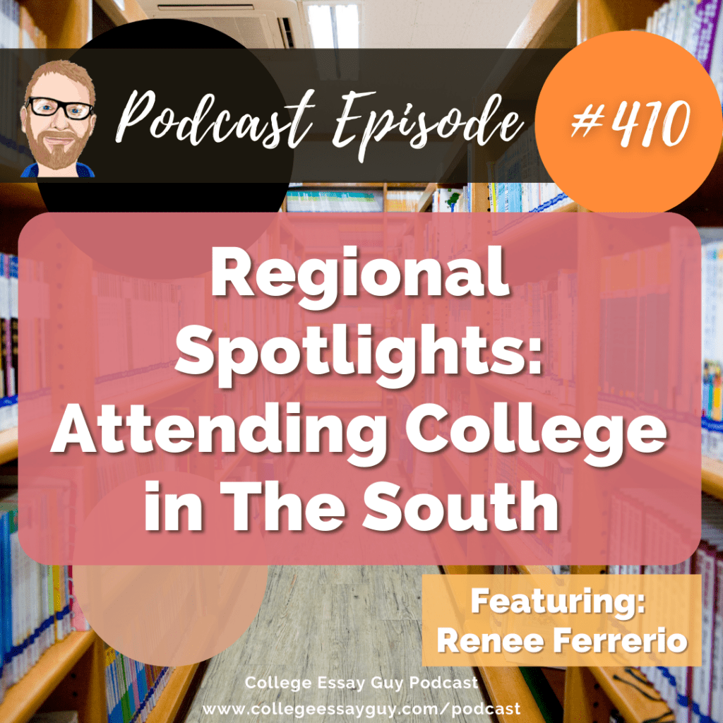 Podcast episode cover with text: "Regional Spotlights: Attending College in The South," episode #410, featuring Renee Ferrerio, from the College Essay Guy Podcast. Background shows library shelves.