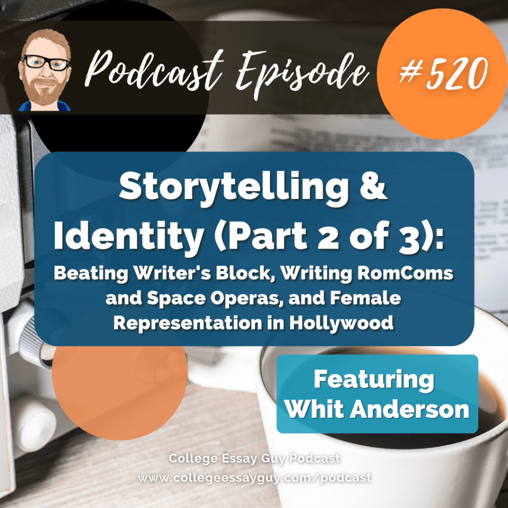 Podcast episode graphic titled “Storytelling & Identity (Part 2 of 3),” featuring Whit Anderson, with topics on writing, genres, and female representation in Hollywood. Episode number 520.