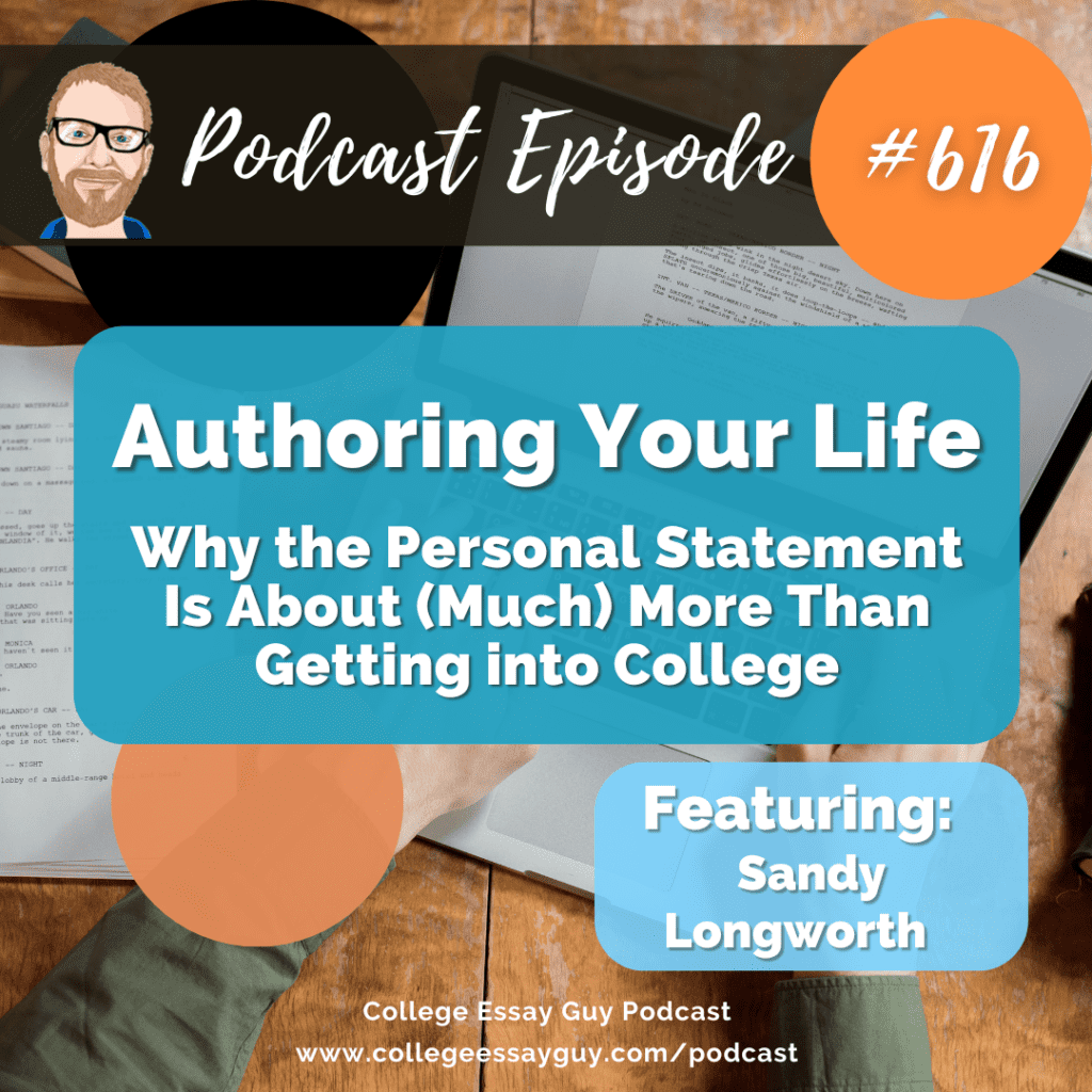 Podcast episode #616 titled "Authoring Your Life" about the personal statement’s role beyond college admissions, featuring Sandy Longworth; background shows hands writing and a laptop.