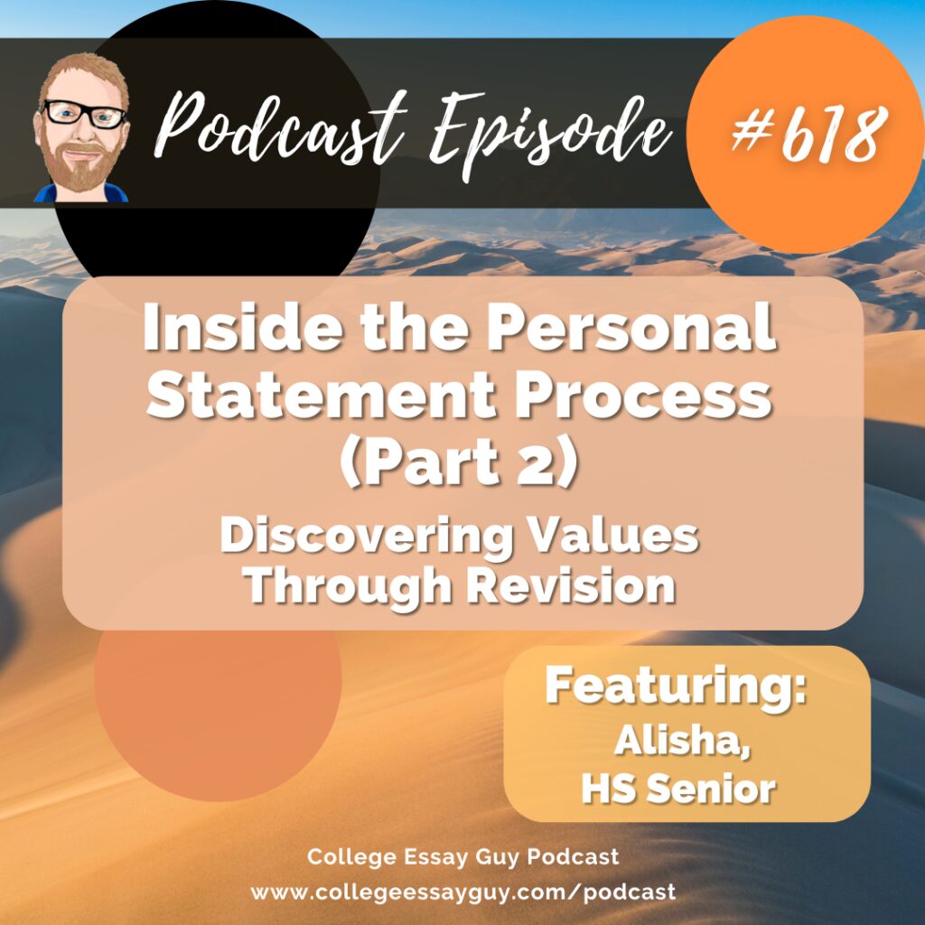 Podcast episode 618 cover image with title “Inside the Personal Statement Process (Part 2): Discovering Values Through Revision,” featuring Alisha, HS senior, from College Essay Guy Podcast.
