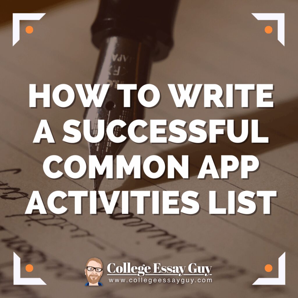 Fountain pen writing on paper with overlaid text: "How to Write a Successful Common App Activities List." College Essay Guy logo at the bottom.