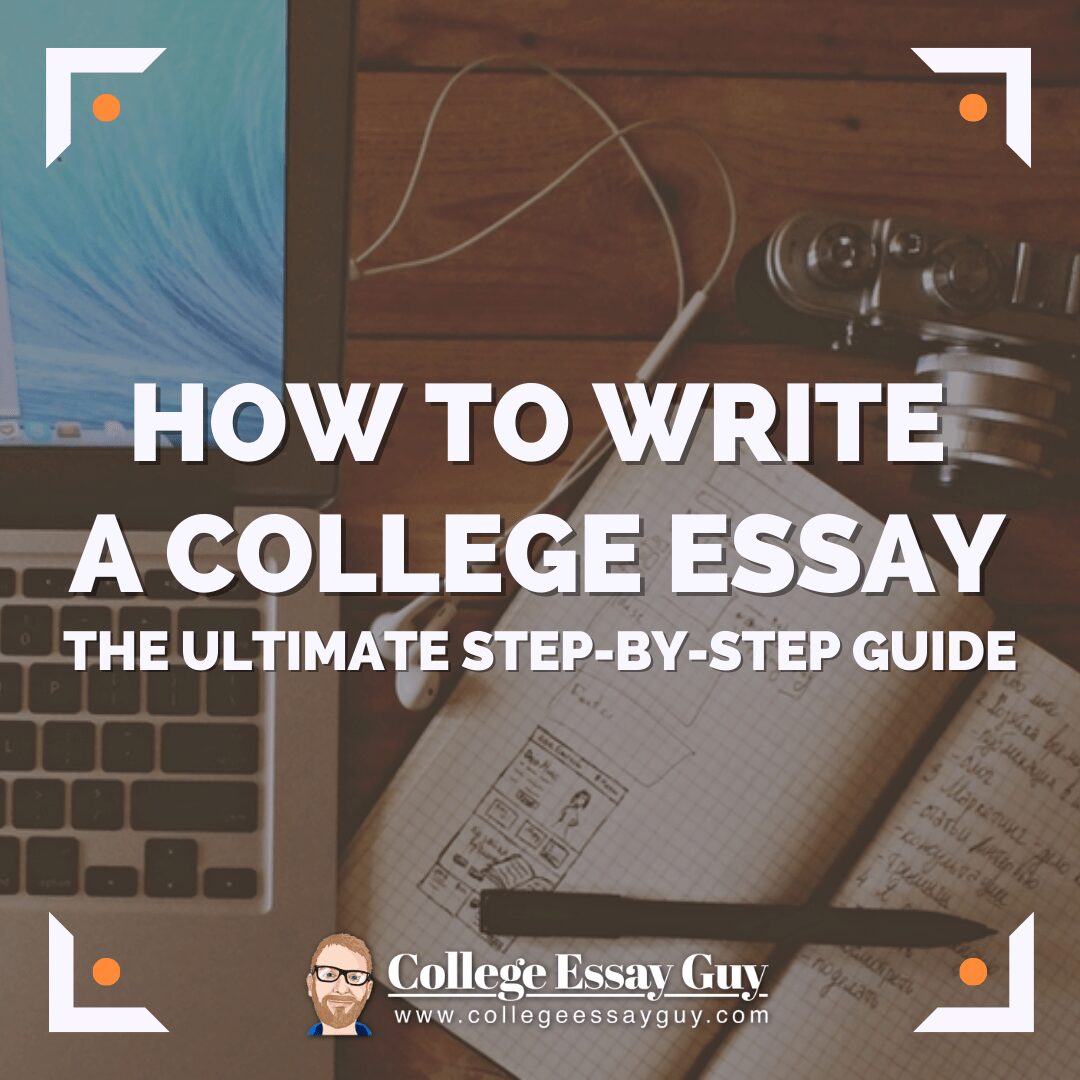 How to Write a College Essay: The Ultimate Step-by-Step Guide | College ...