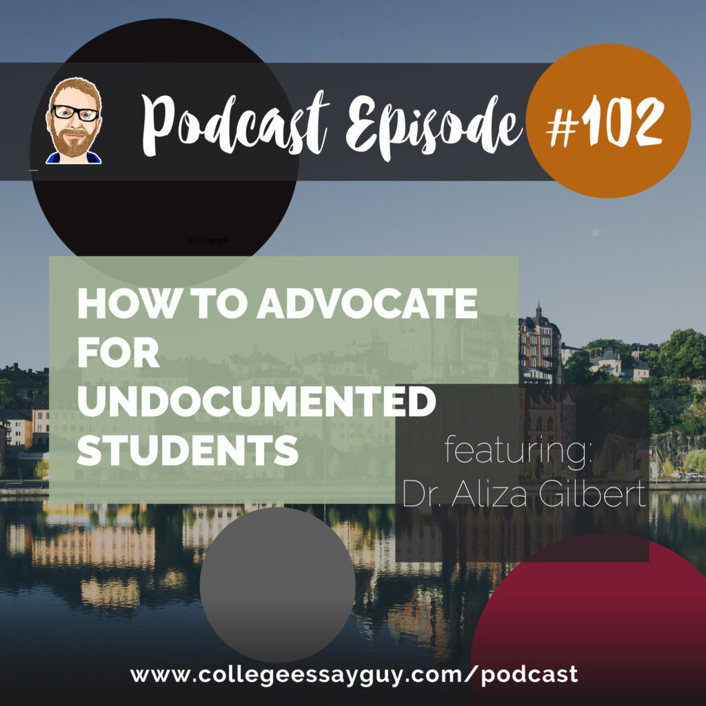 Podcast episode 102 cover titled "How to Advocate for Undocumented Students" featuring Dr. Aliza Gilbert, with a cityscape background and website link at the bottom.