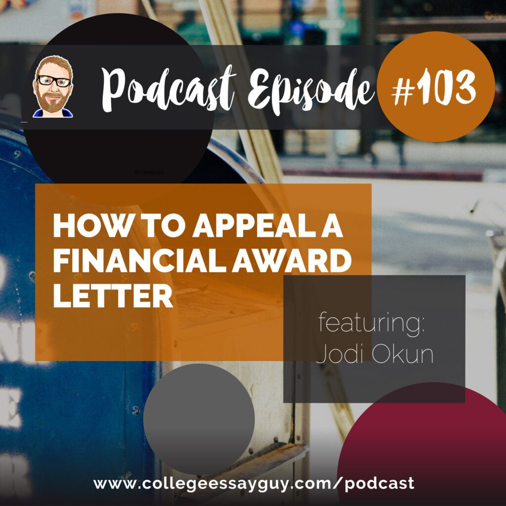 Podcast Episode #103 promotional image for "How to Appeal a Financial Award Letter," featuring Jodi Okun. Website link: www.collegeessayguy.com/podcast.