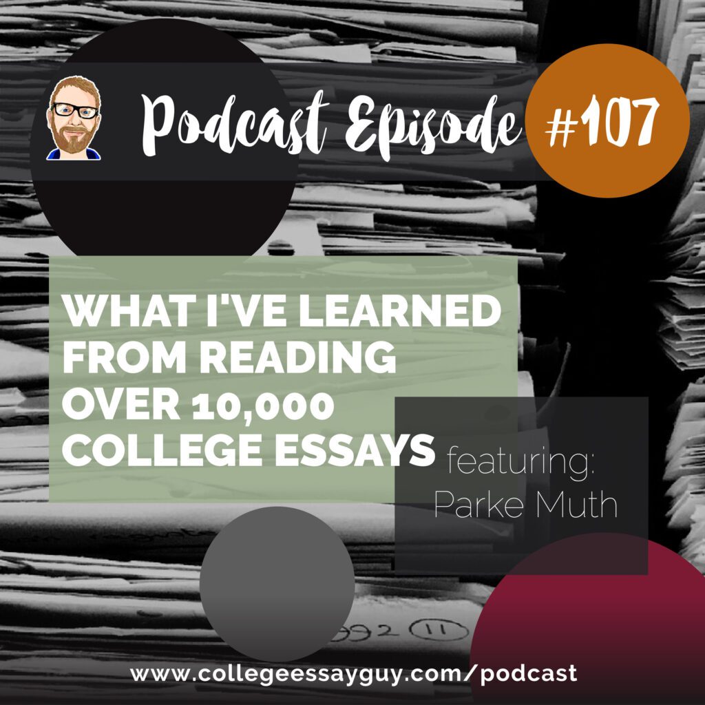 Podcast Episode 107 cover: "What I've Learned from Reading Over 10,000 College Essays" featuring Parke Muth, with a background of stacked paper files. Website: collegeessayguy.com/podcast.