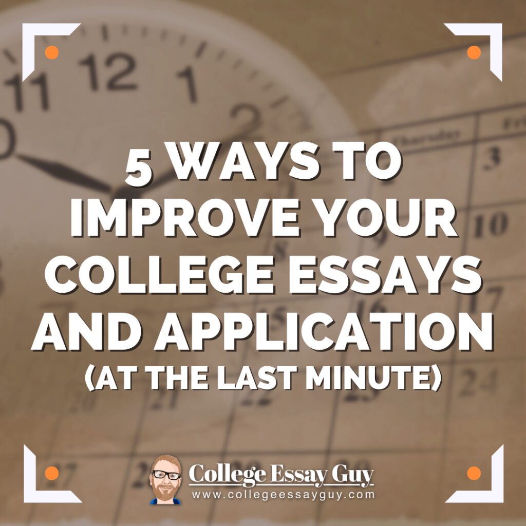 Text reads: "5 Ways to Improve Your College Essays and Application (At the Last Minute)" with a blurred clock and calendar in the background.
