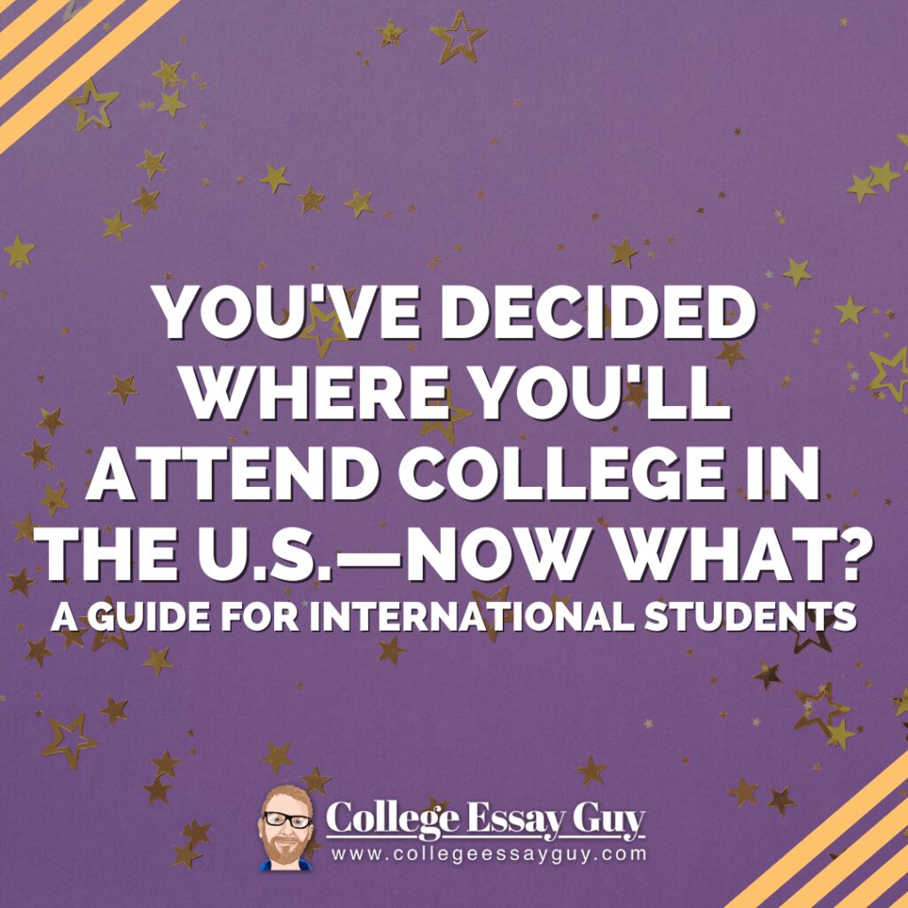Purple background with gold stars, white text reads: "You've decided where you'll attend college in the U.S.—now what? A guide for international students." College Essay Guy logo at bottom.
