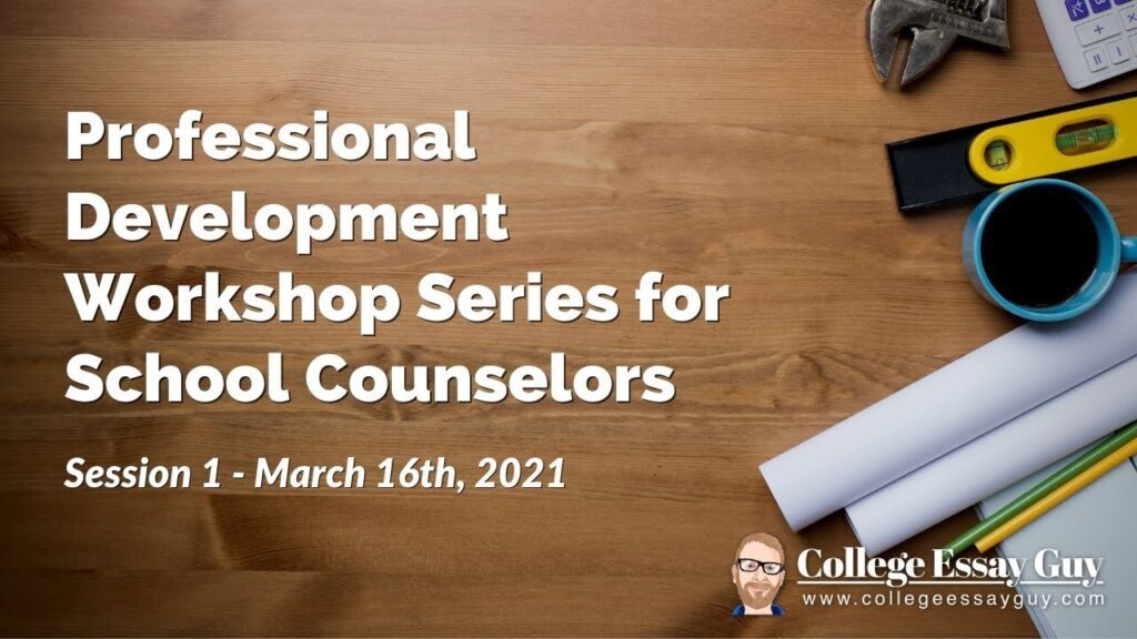 Text reads “Professional Development Workshop Series for School Counselors, Session 1 - March 16th, 2021.” Office supplies, coffee, and glasses on a wooden desk. College Essay Guy logo in corner.
