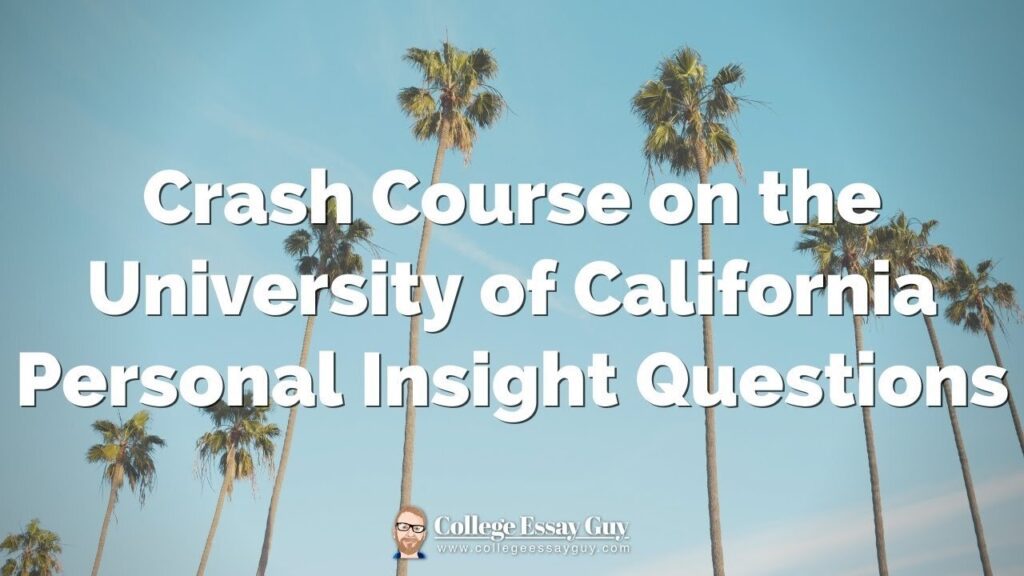 Tall palm trees under a blue sky with white text that reads, "Crash Course on the University of California Personal Insight Questions.