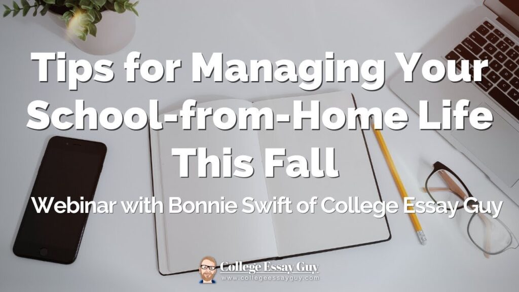 A phone, plant, notebook, pen, and glasses on a desk with text: "Tips for Managing Your School-from-Home Life This Fall. Webinar with Bonnie Swift of College Essay Guy.