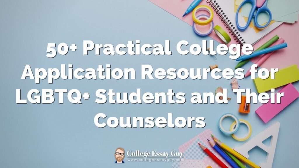 Assorted stationery items on a desk with text overlay: "50+ Practical College Application Resources for LGBTQ+ Students and Their Counselors.