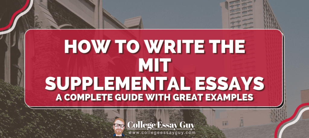A banner reads "How to Write the MIT Supplemental Essays: A Complete Guide with Great Examples" from College Essay Guy, over a background of campus buildings.