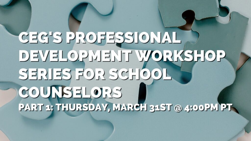 Text reads: "CEG's Professional Development Workshop Series for School Counselors Part 1: Thursday, March 31st @ 4:00pm PT" over a background of blue puzzle pieces.