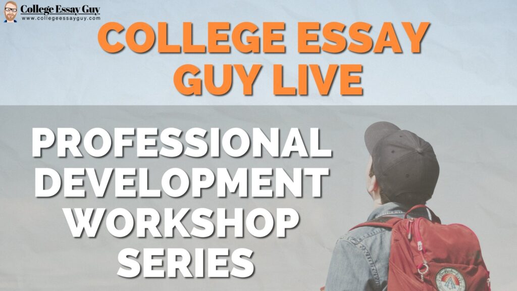 Person wearing a backpack looks up at large text that reads "College Essay Guy Live: Professional Development Workshop Series." College Essay Guy logo appears in the top left corner.