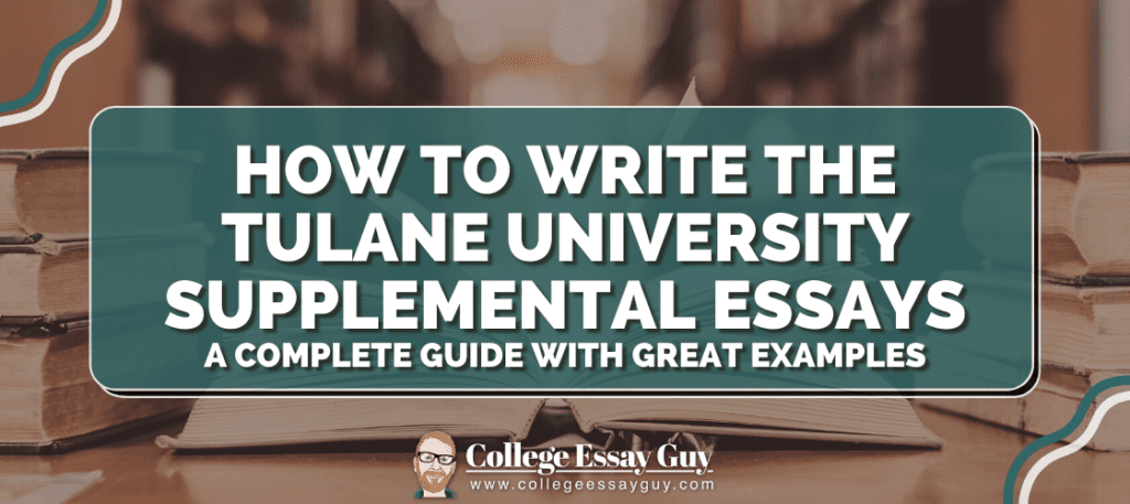Text on image: "How to write the Tulane University supplemental essays: A complete guide with great examples. College Essay Guy." Background shows a library with stacked books.