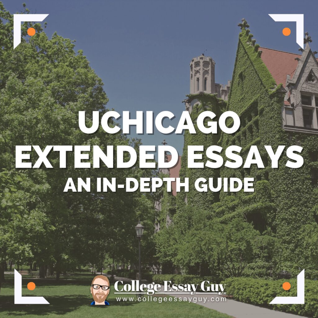 A university building covered in ivy with the text "UChicago Extended Essays: An In-Depth Guide" and the College Essay Guy website logo at the bottom.