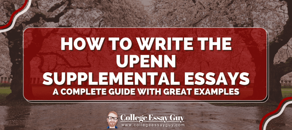 Banner reads "How to Write the UPenn Supplemental Essays: A Complete Guide with Great Examples" with "College Essay Guy" branding at the bottom over a background of trees.