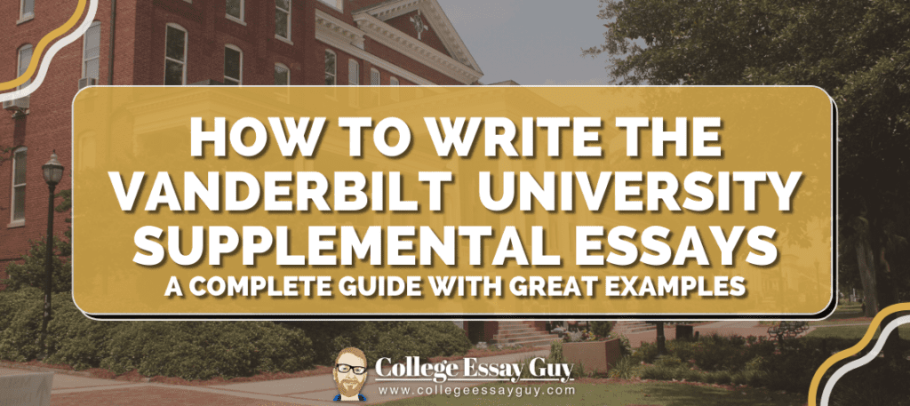 A banner reads "How to Write the Vanderbilt University Supplemental Essays: A Complete Guide with Great Examples" with the College Essay Guy logo and website at the bottom.