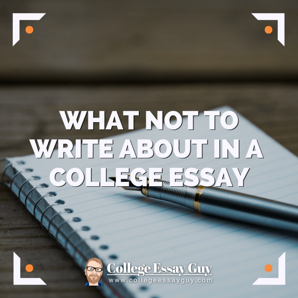A pen rests on a blank spiral notebook page with the text "What Not to Write About in a College Essay" overlaid in bold letters.