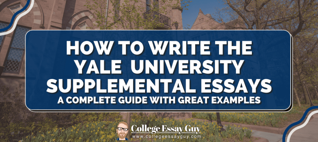 Banner reads: "How to Write the Yale University Supplemental Essays: A Complete Guide with Great Examples." The College Essay Guy logo and website appear at the bottom.