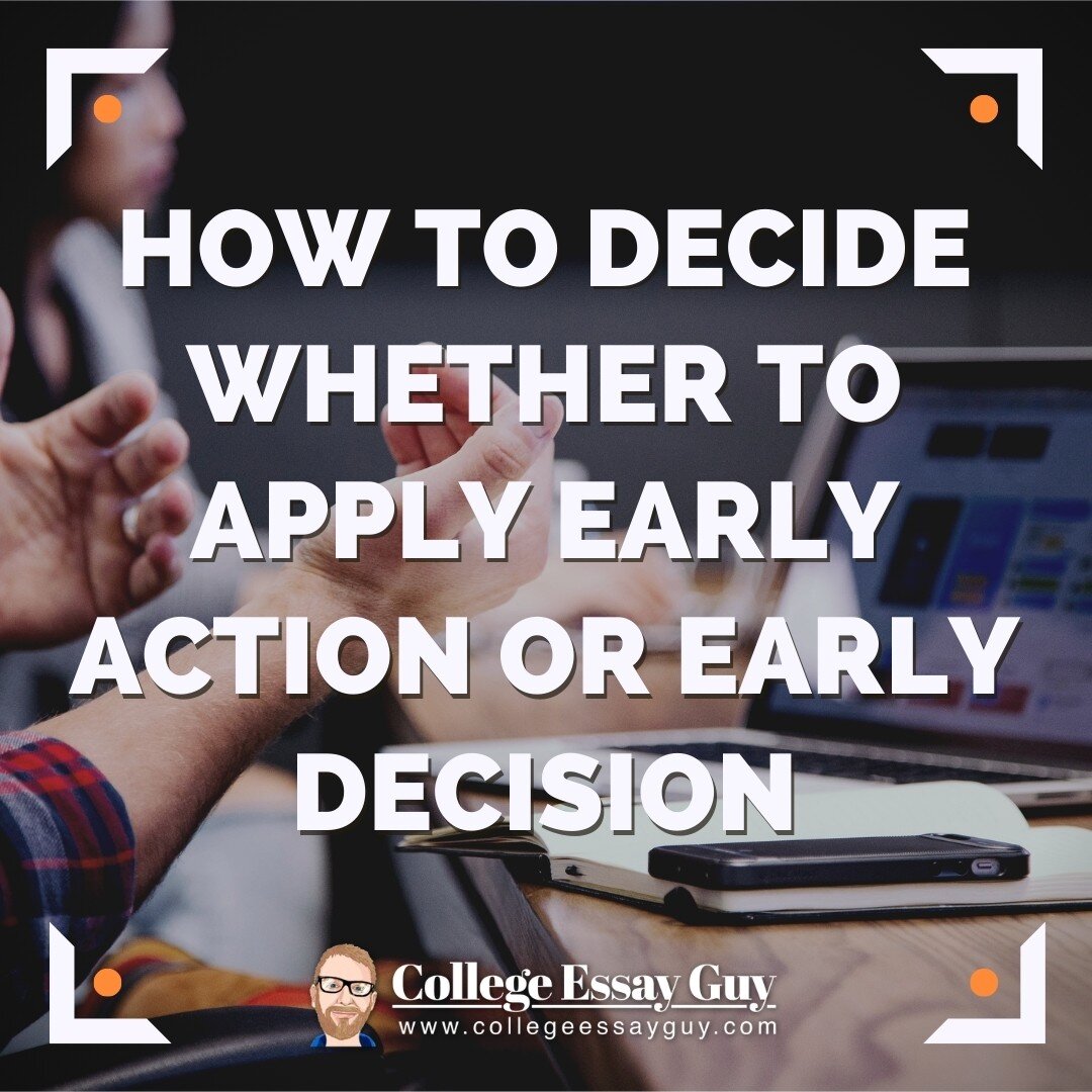 How to Decide Whether to Apply Early Action or Early Decision