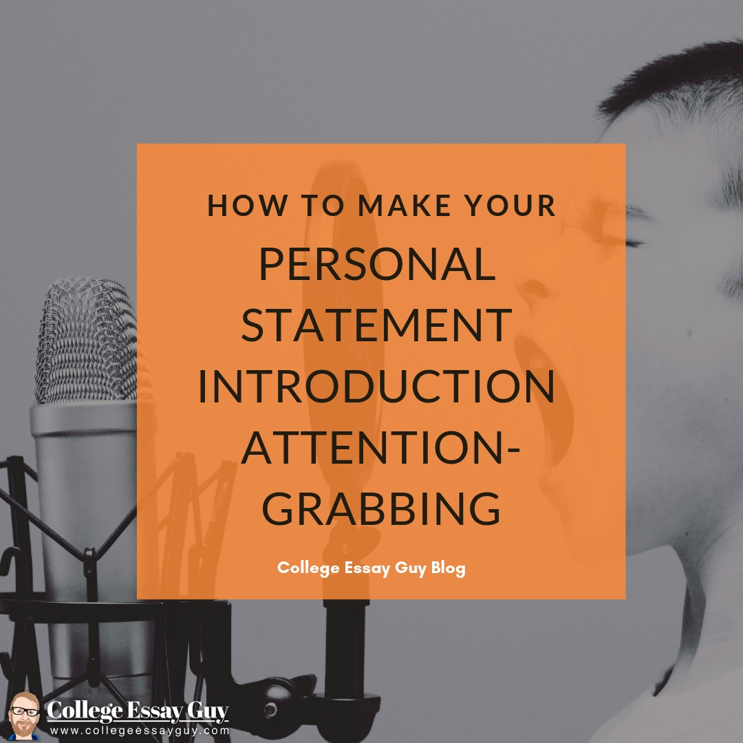The best advice for writing an attention-grabbing Personal Statement introduction from the College Essay Guy