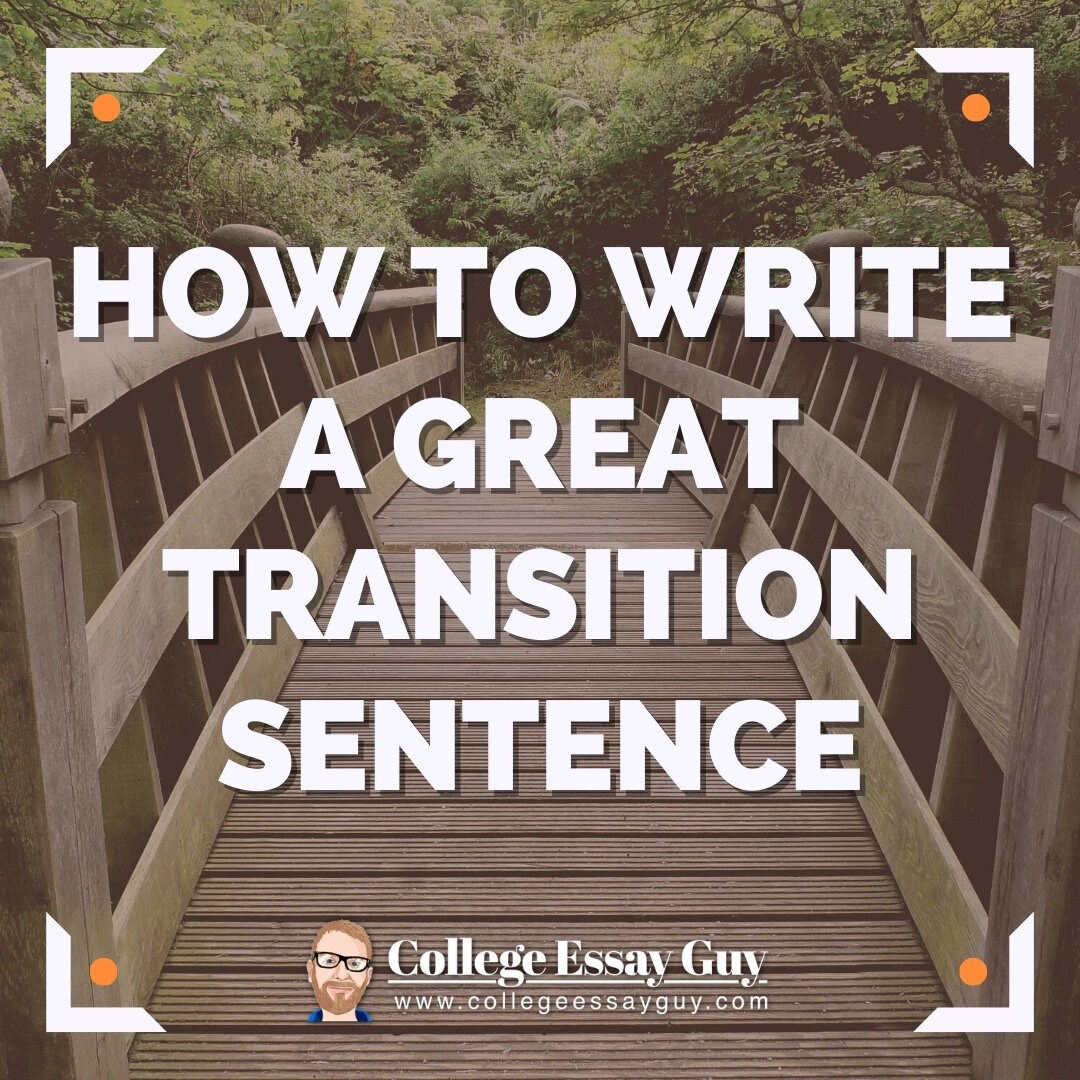 We'll cover what good transition sentences look like and how to write a great transition sentence in your college essay.