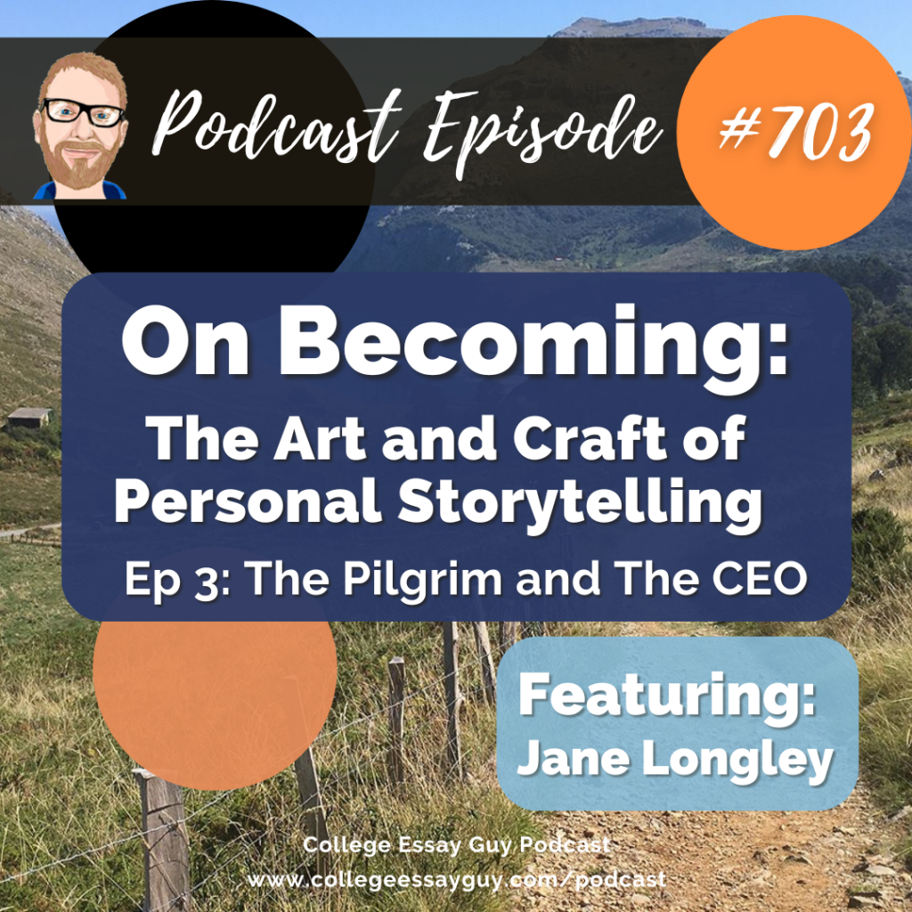 Podcast episode graphic for "On Becoming: The Art and Craft of Personal Storytelling," episode 3, featuring Jane Longley, titled "The Pilgrim and The CEO," from College Essay Guy Podcast.