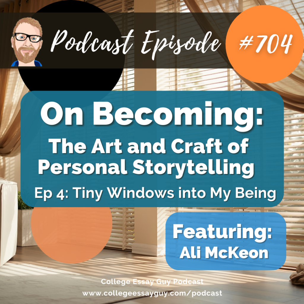 Podcast episode 704 titled "On Becoming: The Art and Craft of Personal Storytelling" featuring Ali McKeon, with episode subtitle "Tiny Windows into My Being.